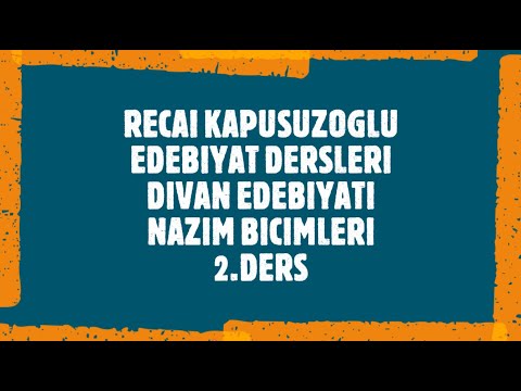 Recai KAPUSUZOĞLU ile Edebiyat dersleri -Divan Edebiyatı Nazım Biçimleri – 2.Kısım