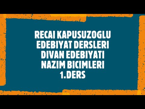 Recai KAPUSUZOĞLU ile Edebiyat dersleri -Divan Edebiyatı Nazım Biçimleri – 1.Kısım