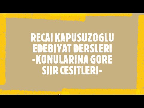 Recai KAPUSUZOĞLU ile Edebiyat dersleri -Konularına Göre Şiir Çeşitleri-